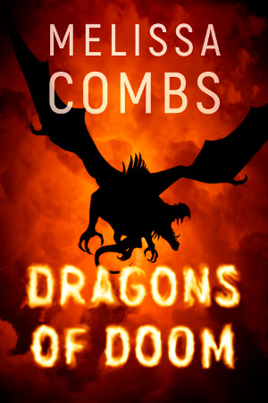 Dragons of Doom by Melissa Combs
